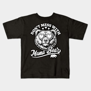 Don't Mess with Mama Bear - Funny Mother's Day Mama Bear Kids T-Shirt